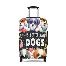 Luggage Cover, Life is better with Dogs, awd-3107
